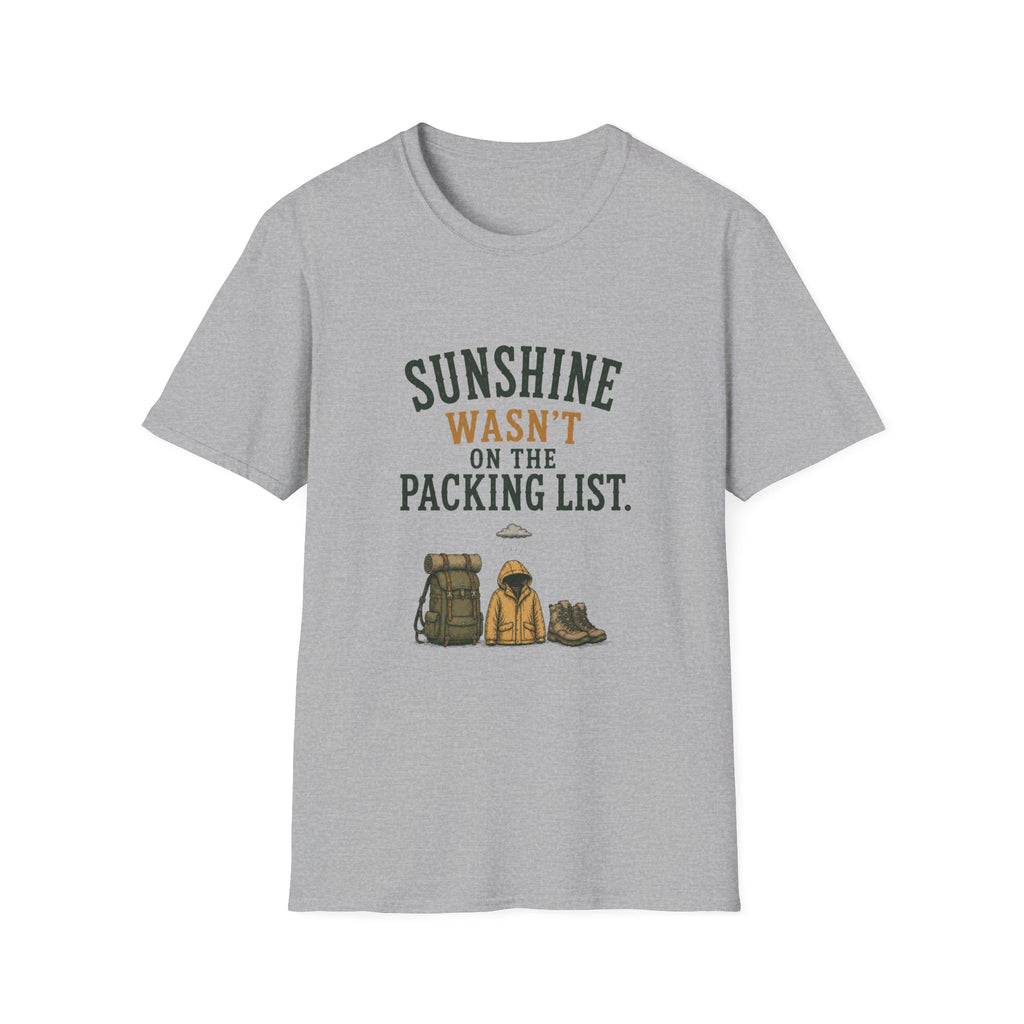 Sunshine Wasn't On The Packing List. T‑Shirt
