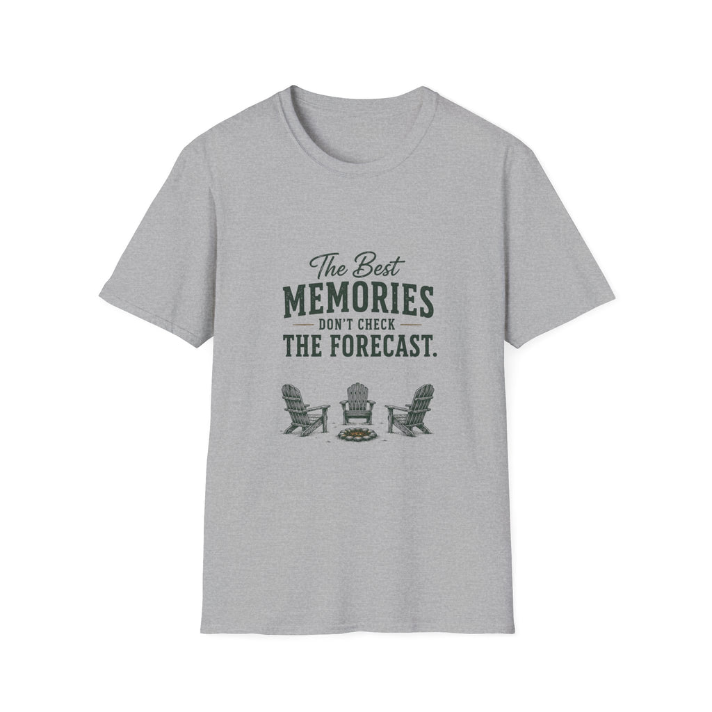 The Best  Memories Don't Check The Forecast. T‑Shirt