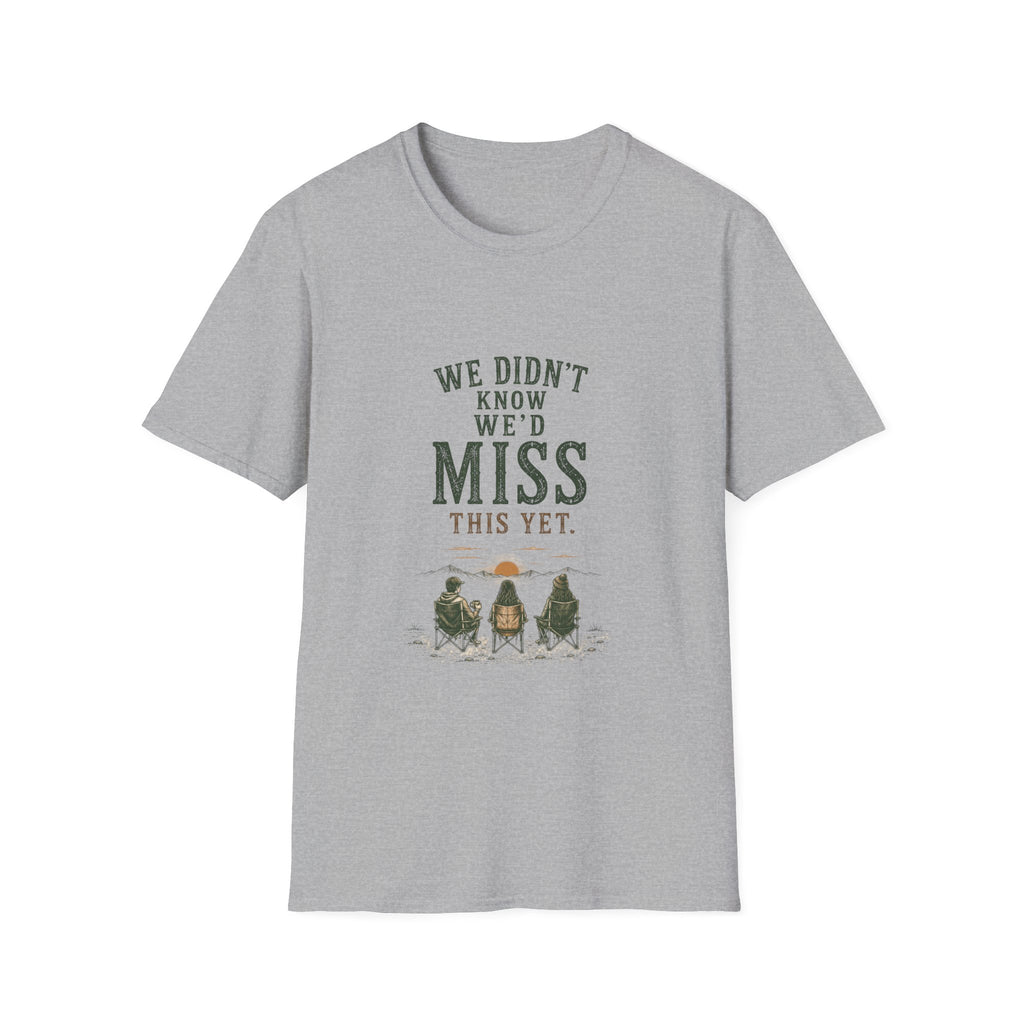 We Didn't Know We'd Miss This Yet. T‑Shirt
