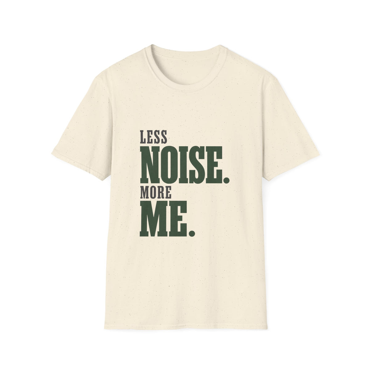 Less Noise. More Me. T-shirt