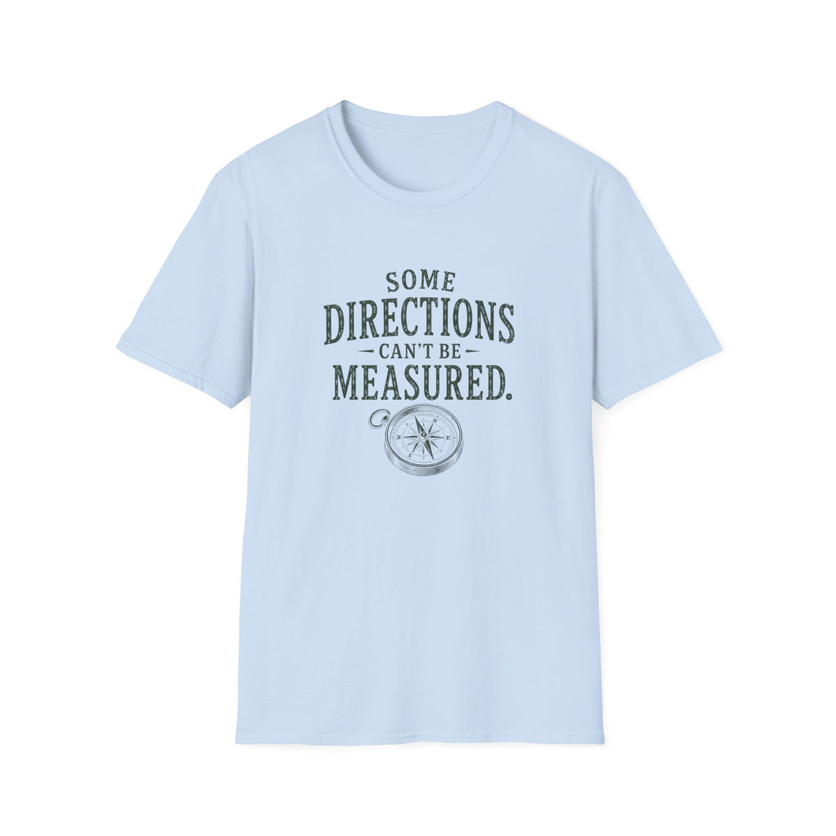 Some Direction Can't Be Measured. T‑Shirt