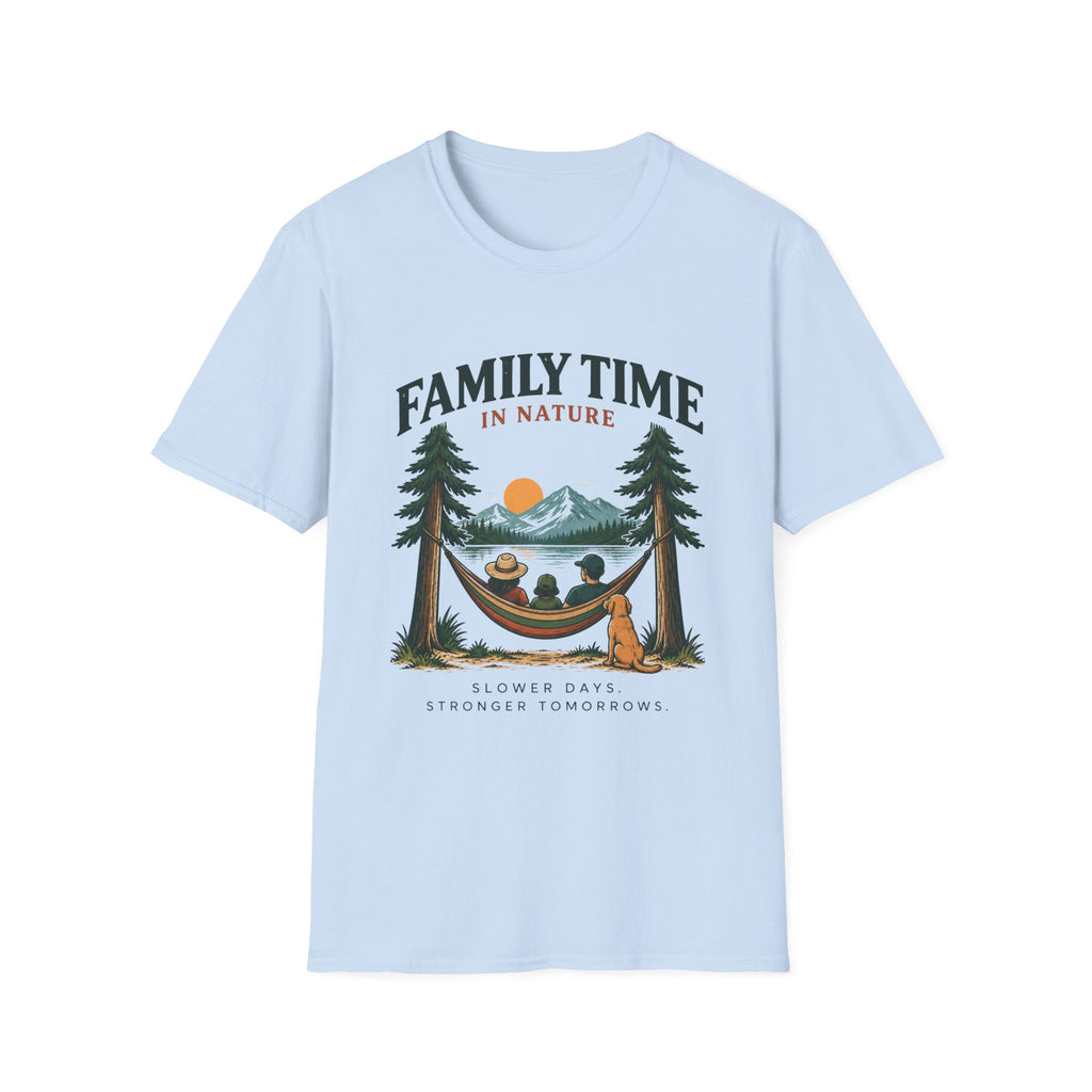 Family Time In Nature. Slower Days. Stronger Tomorrows. T-Shirt