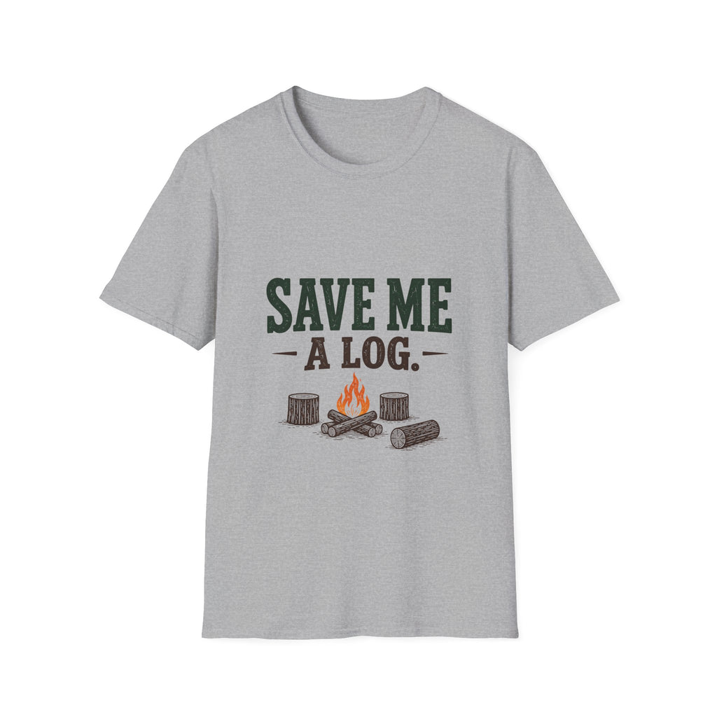 Save Me A Log. T-shirt