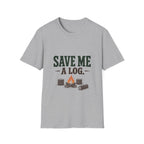 Save Me A Log. T-shirt