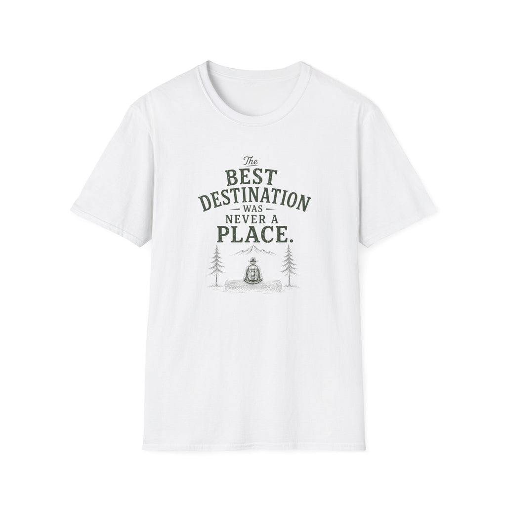 The Best Destination Was Never A Place. T‑Shirt