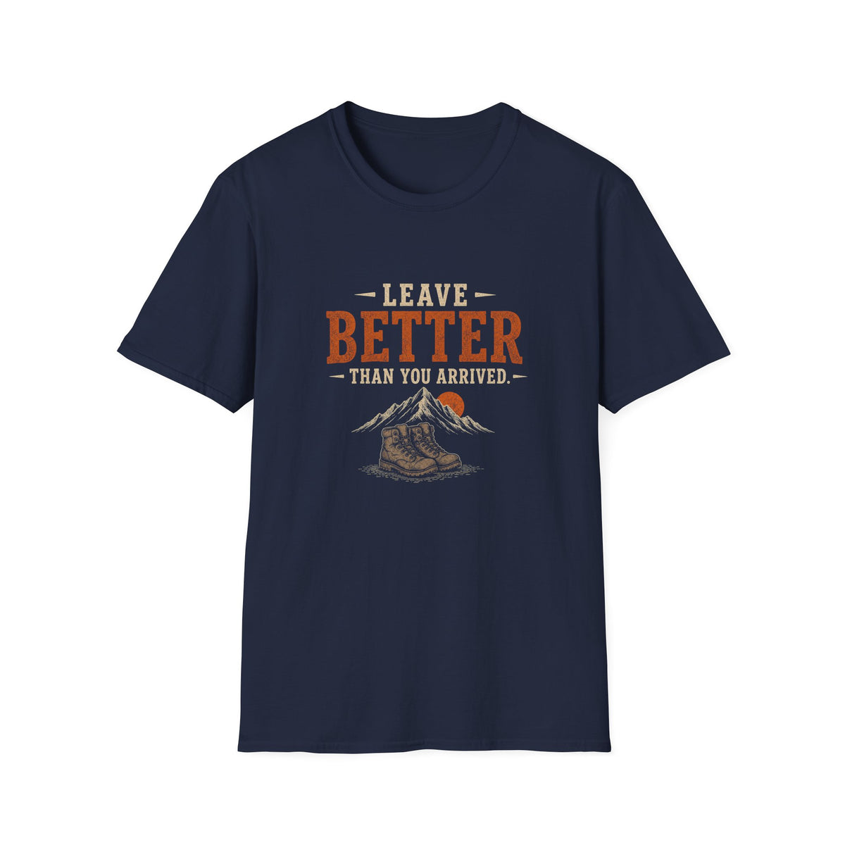 Leave Better Than You Arrived. T‑Shirt