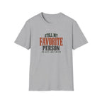 Still My Favorite Person To Get Lost With. T-shirt