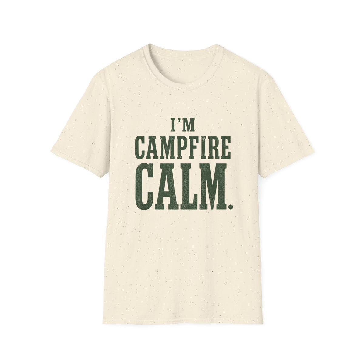 I'm Campfire Calm. T‑Shirt