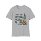 I Didn't Need Direction. I Needed Nature T-Shirt