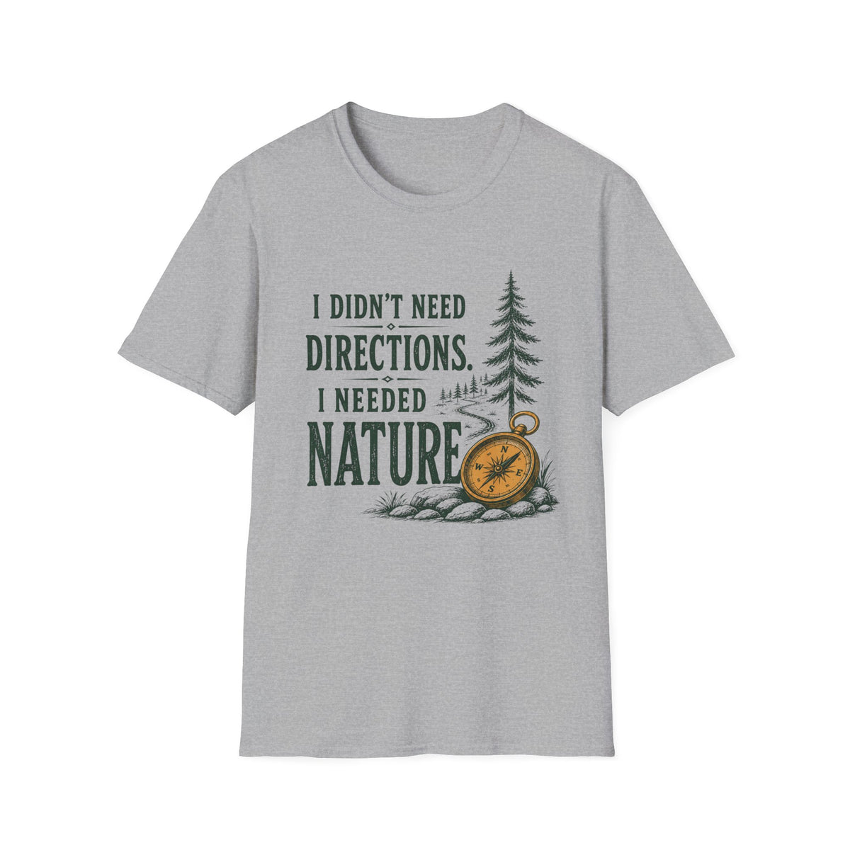I Didn't Need Direction. I Needed Nature T-Shirt
