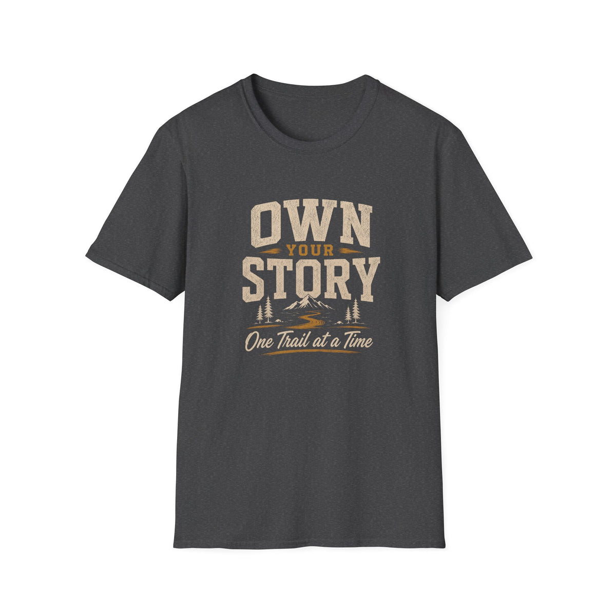 Own Your Story. One Trail At A Time. T-Shirt