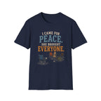 I Came for Peace. She Brought Everyone. T‑Shirt
