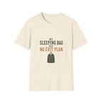 My Sleeping Bag Has No Exit Plan. T‑Shirt