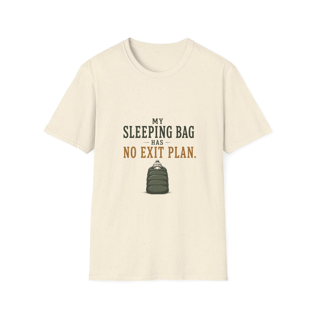 My Sleeping Bag Has No Exit Plan. T‑Shirt