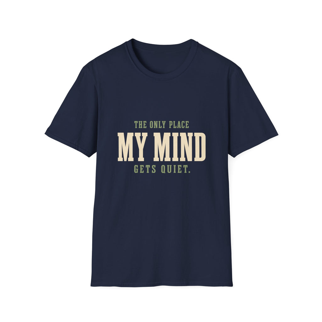 The Only Place My Mind Gets Quiet. T-Shirt