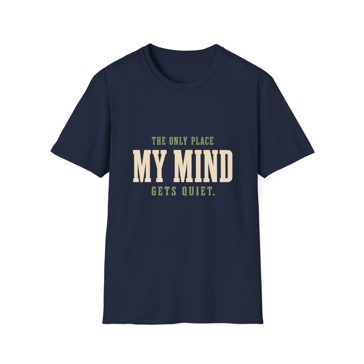 The Only Place My Mind Gets Quiet. T-Shirt
