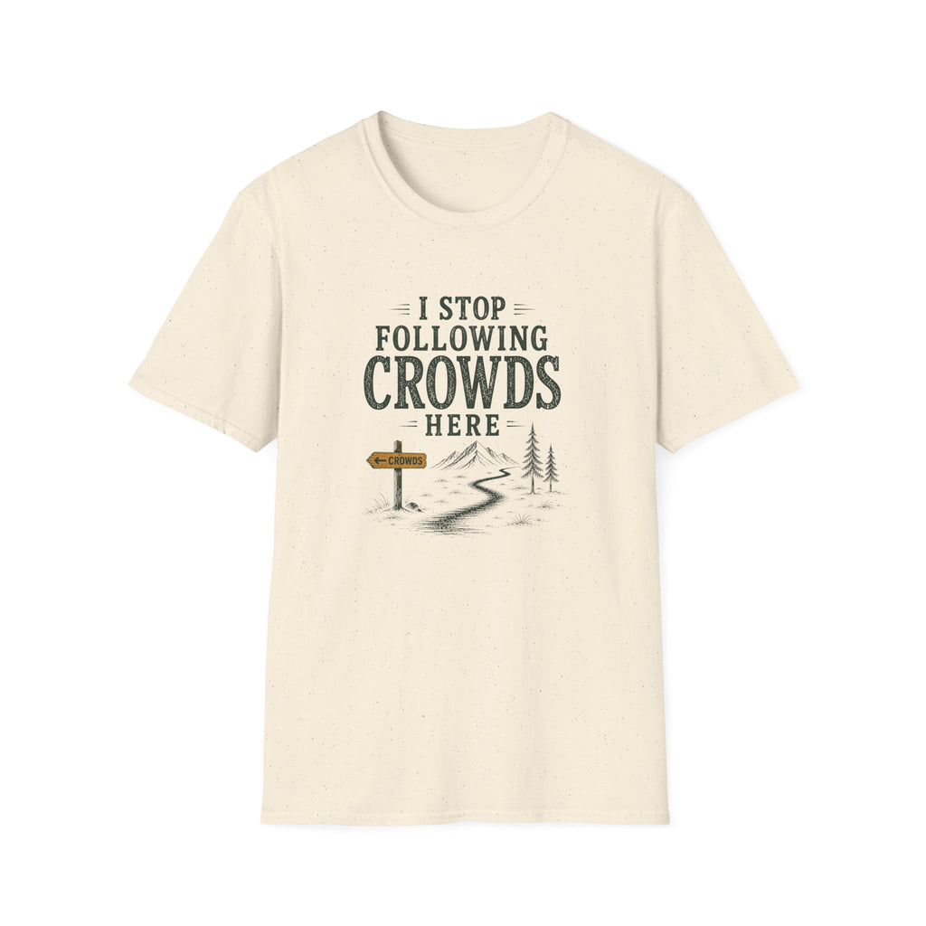 I Stop Following Crowds Here. T‑Shirt