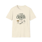 I Stop Following Crowds Here. T‑Shirt