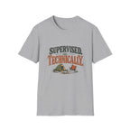 Supervised. Technically. T-shirt
