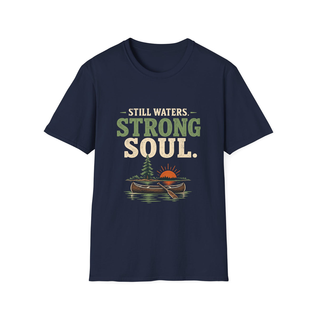 Still Waters. Strong Soul. T‑Shirt