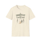 The Shortcut Was Slowing Down. T‑Shirt