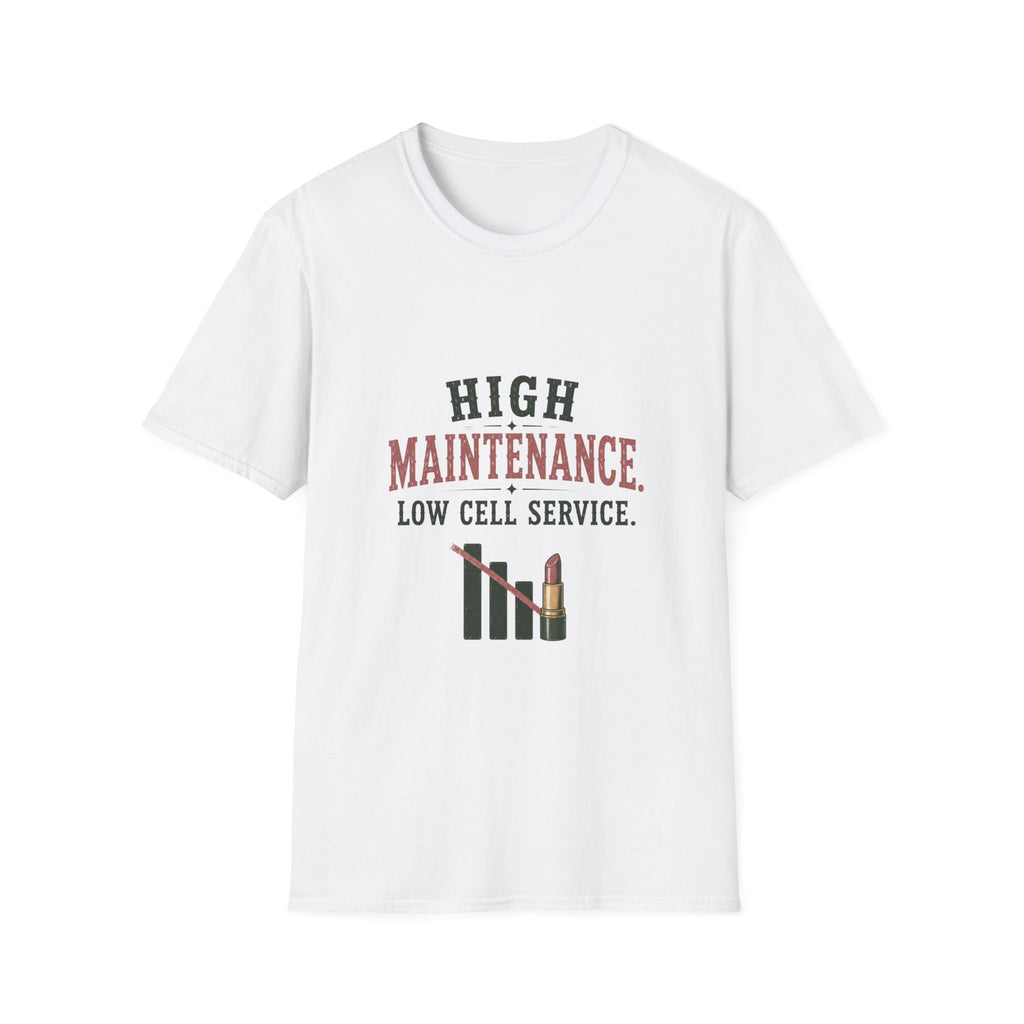 High Maintenance. Low Cell Service. T‑Shirt