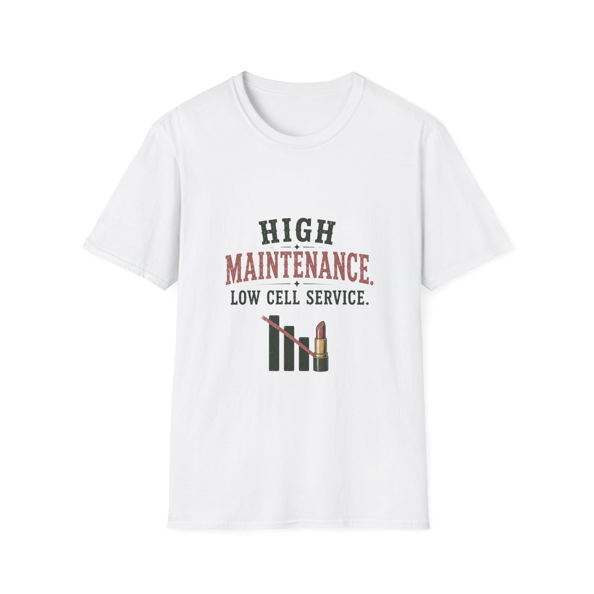 High Maintenance. Low Cell Service. T‑Shirt