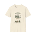 We Didn't Know We'd Miss This Yet. T‑Shirt