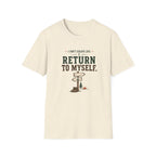 I Don't Escape Life. I Return To Myself. T-Shirt
