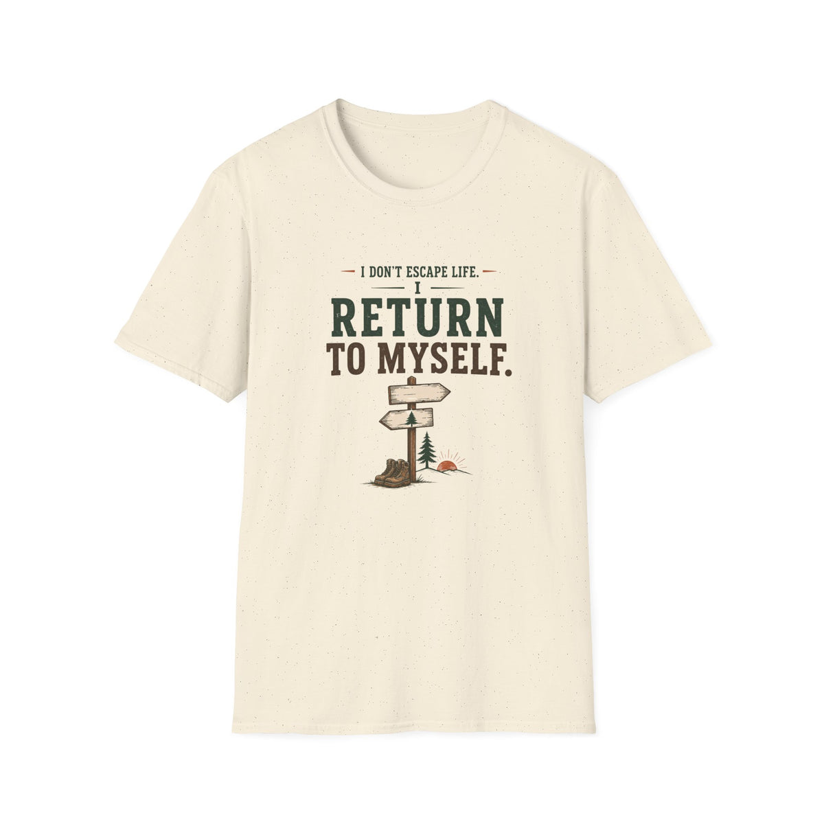 I Don't Escape Life. I Return To Myself. T-Shirt