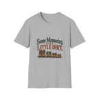 Some Memories Need A Little Dirt. T-Shirt