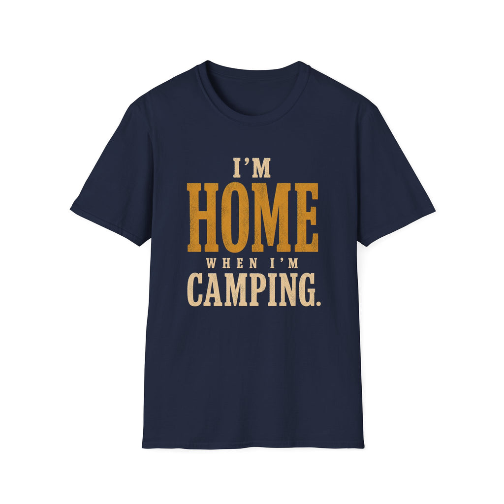 I'm Home When I'm Camping. T‑Shirt