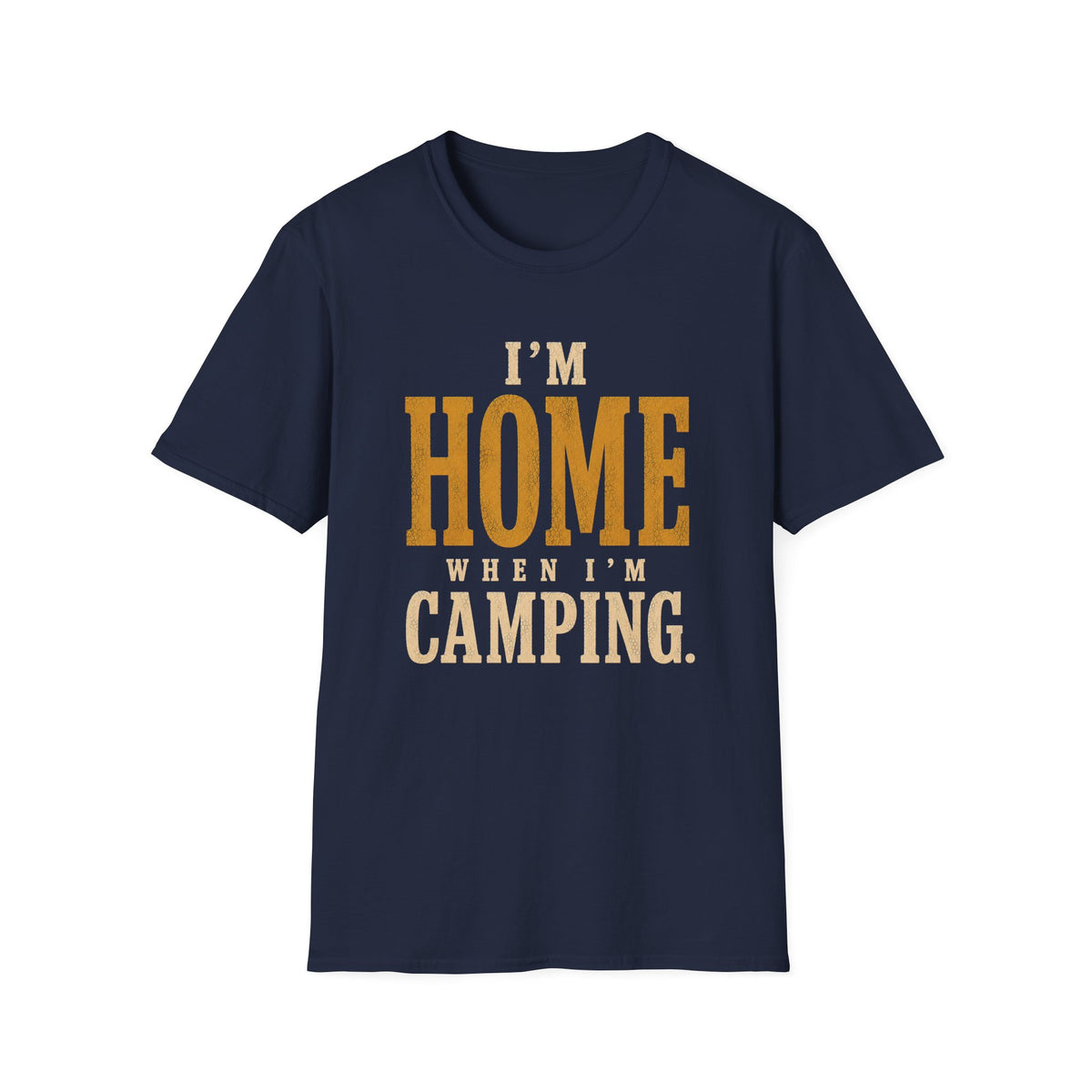I'm Home When I'm Camping. T‑Shirt