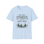The Best Stories Started Right Here. T‑Shirt