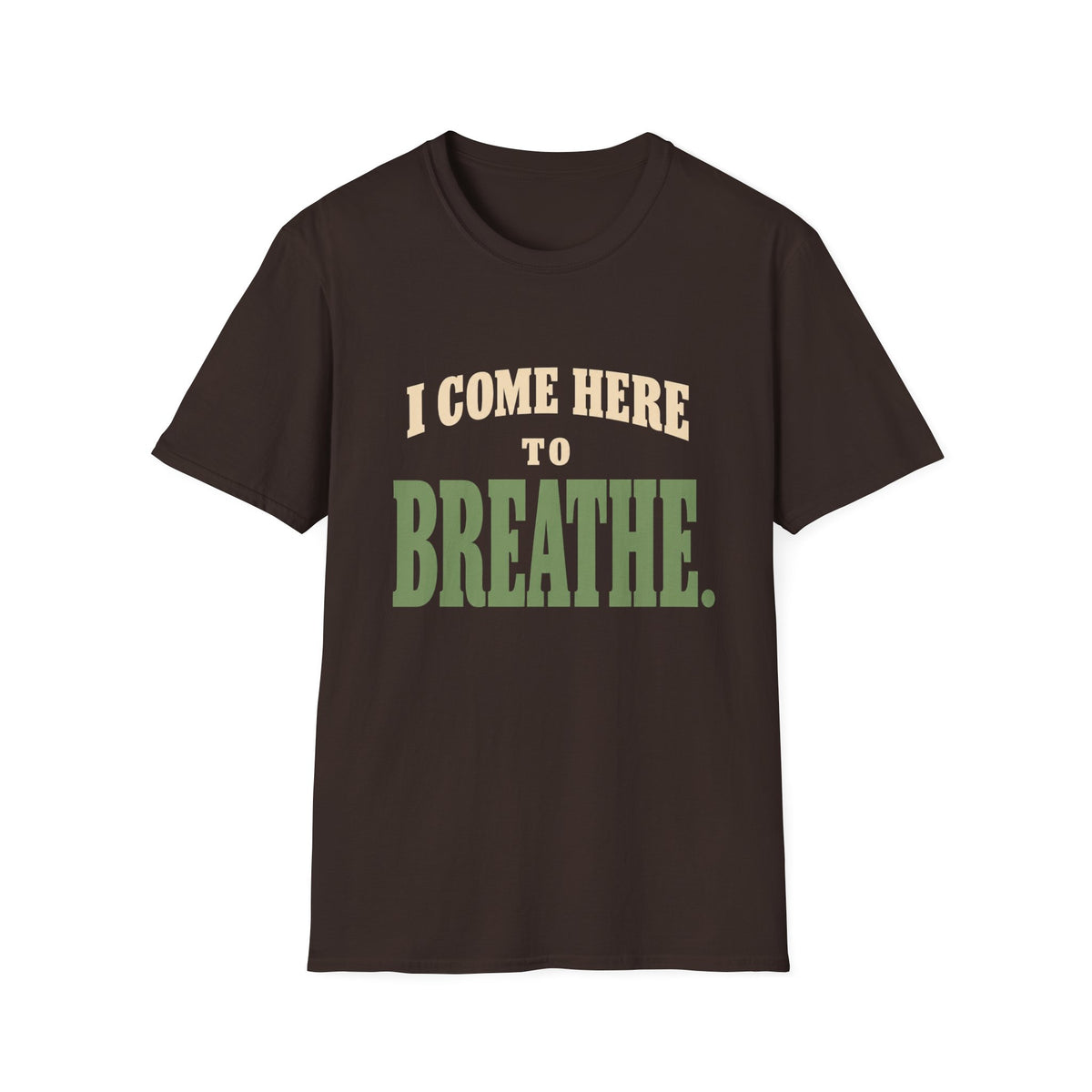I Come Here To Breathe. T-Shirt