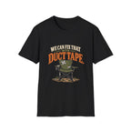 We Can Fix That With Duct Tape. T-shirt