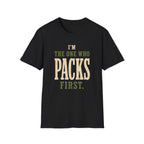 I'm The One Who Packs First. T‑Shirt