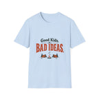Good Kids. Bad Ideas. T-shirt