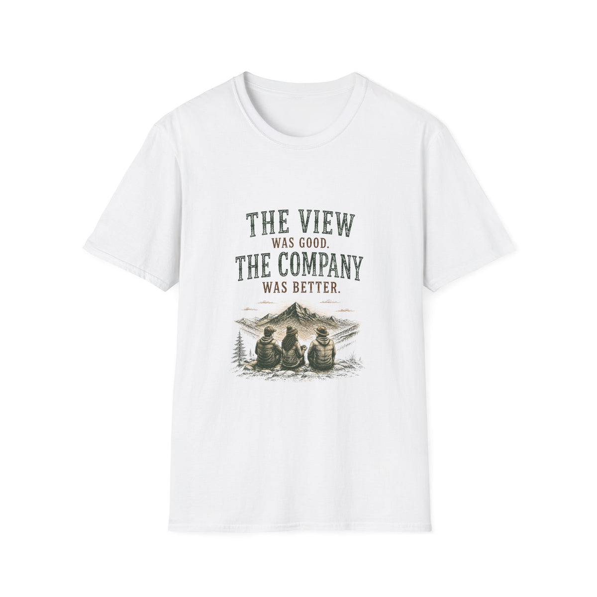 The View Was Good. The Company Was Better. T‑Shirt