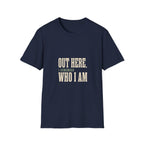 Out Here, I Remember Who I Am. T-Shirt