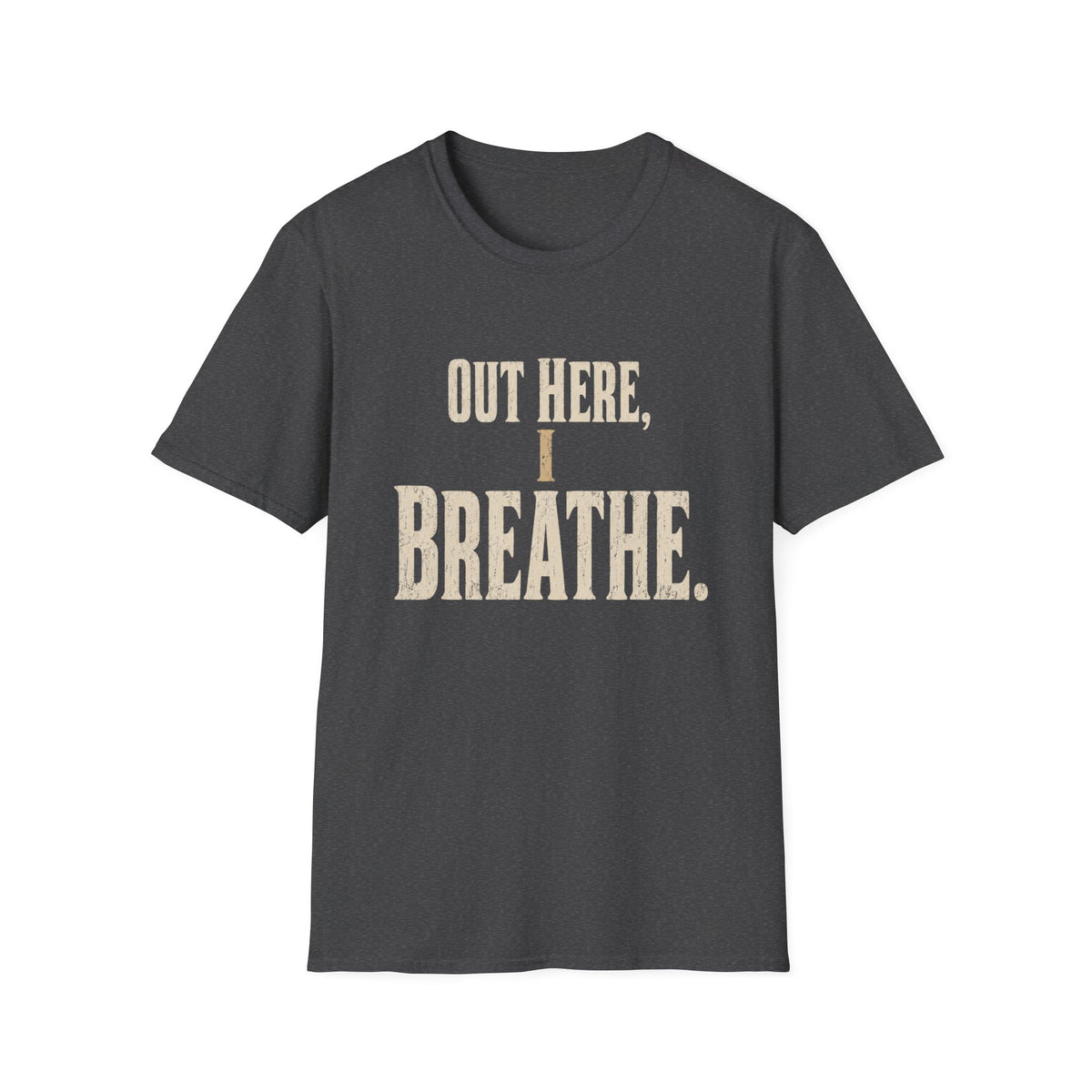Out Here, I Breathe. T-Shirt