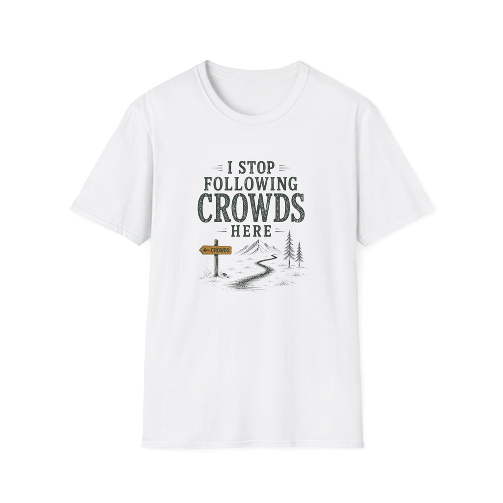 I Stop Following Crowds Here. T‑Shirt