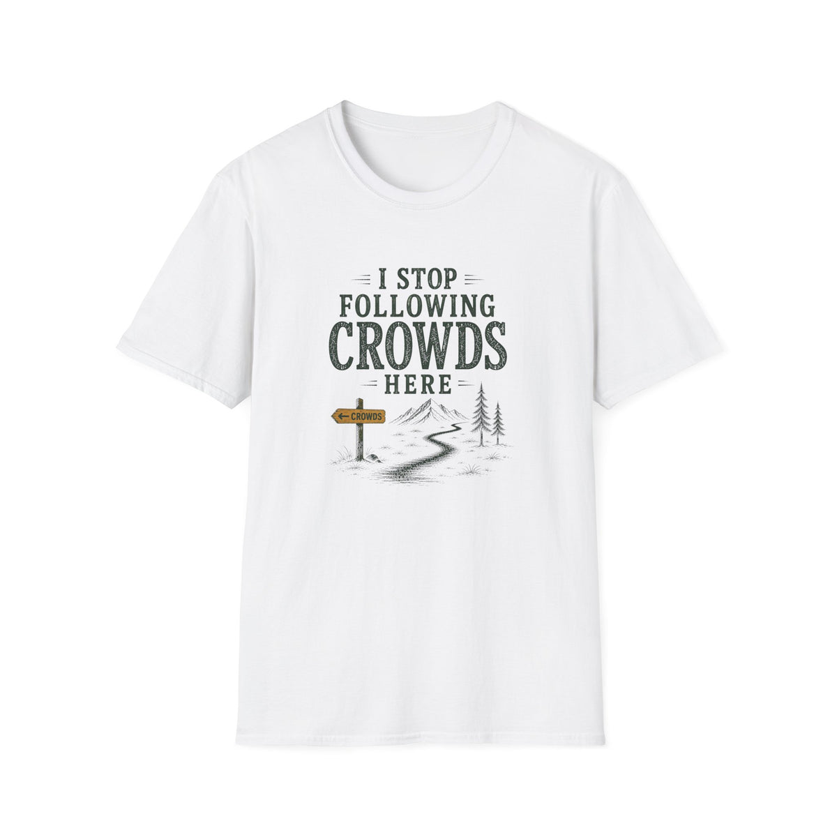 I Stop Following Crowds Here. T‑Shirt