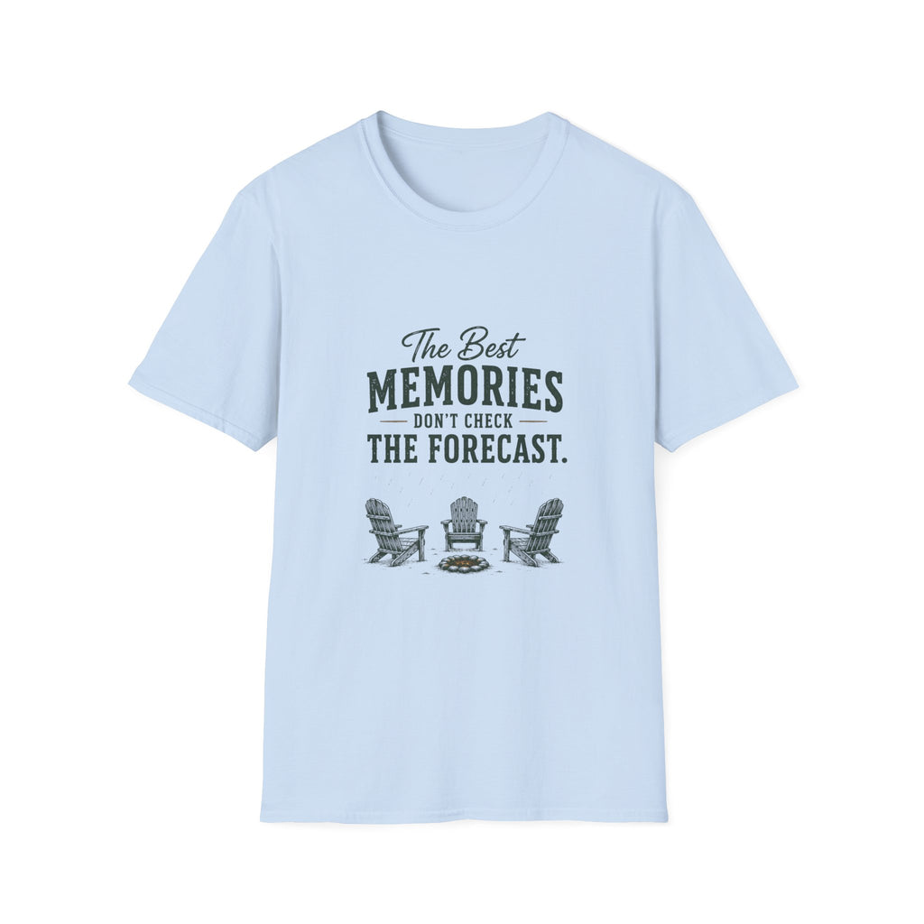 The Best  Memories Don't Check The Forecast. T‑Shirt