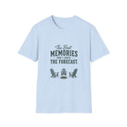 The Best  Memories Don't Check The Forecast. T‑Shirt