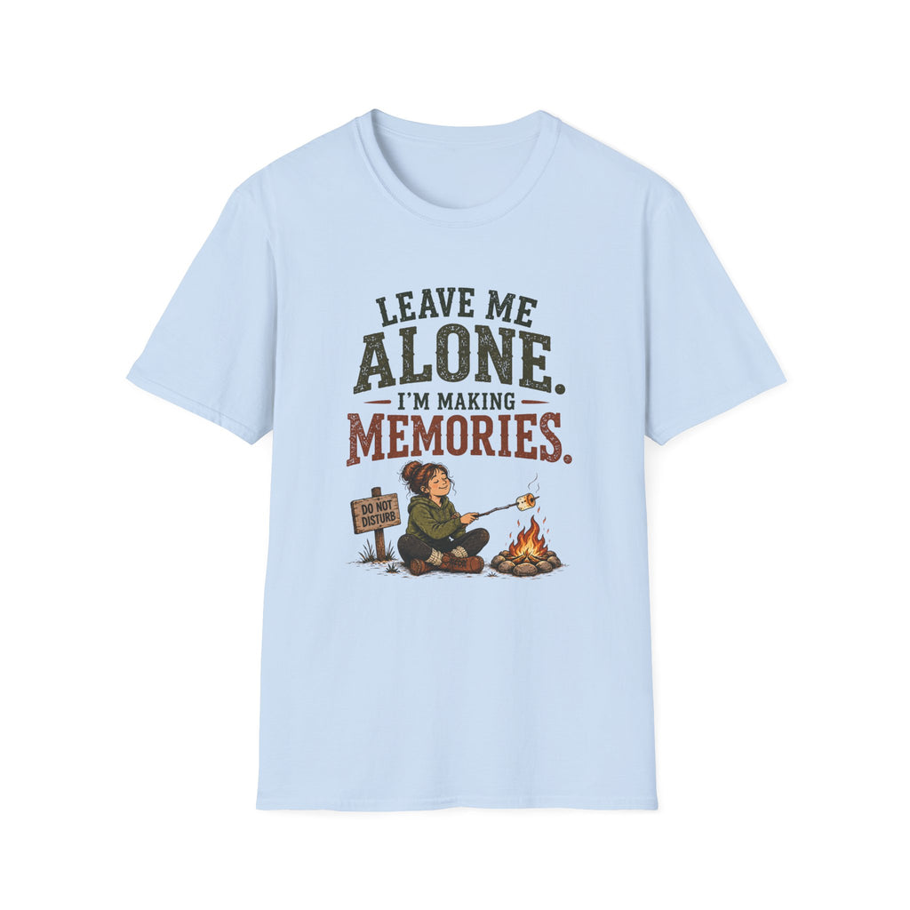 Leave Me Alone. I'm Making Memories. T‑Shirt
