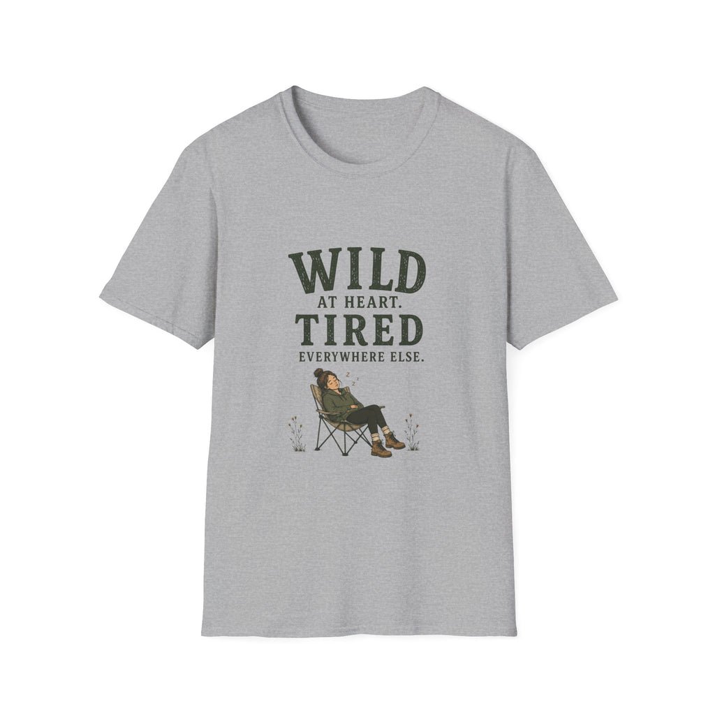 Wild at Heart. Tired Everywhere Else. T‑Shirt
