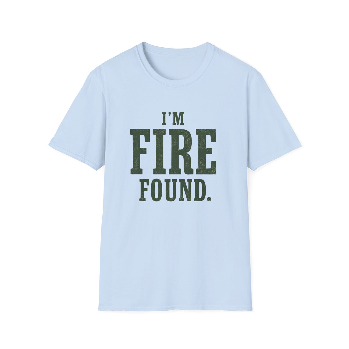 I'm Fire Found. T‑Shirt