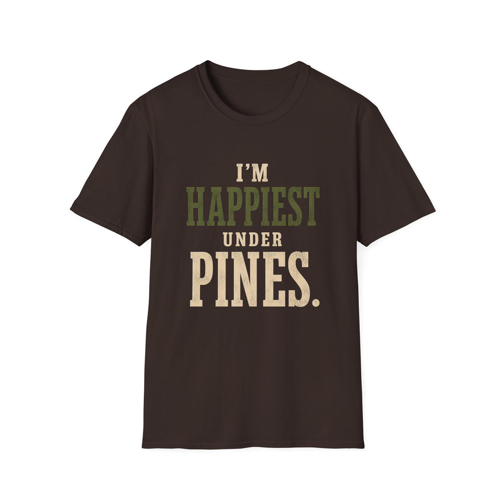 I'm Happiest Under Pines. T‑Shirt