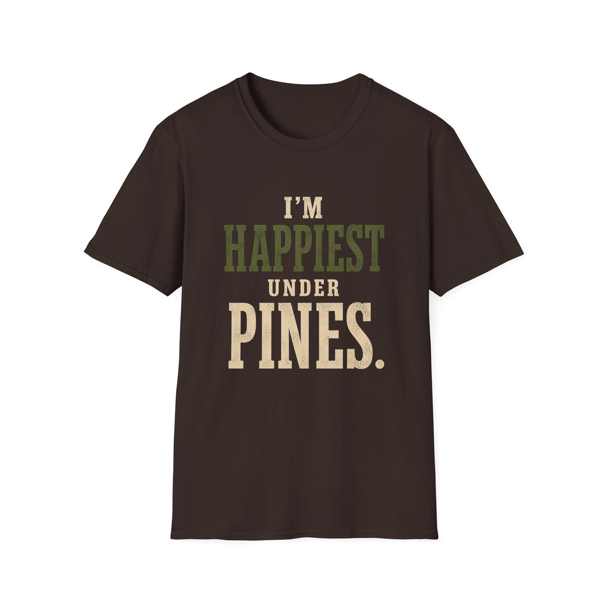 I'm Happiest Under Pines. T‑Shirt